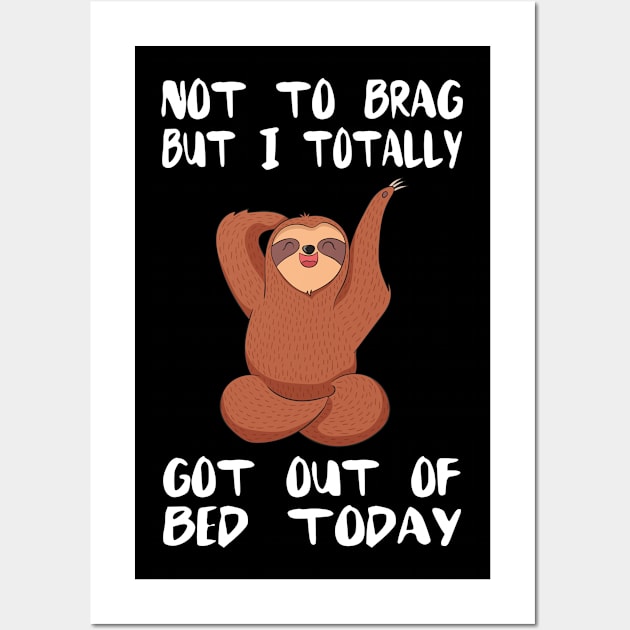 Totally Got Out Of Bed Today Sloth Wall Art by divawaddle